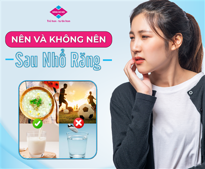 NÊN VÀ KHÔNG NÊN SAU KHI NHỔ RĂNG