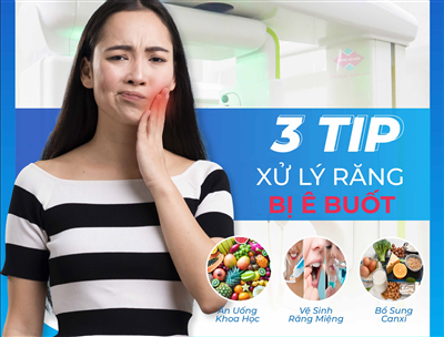 3 TIP XỬ LÝ RĂNG BỊ Ê BUỐT