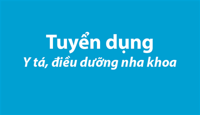 TUYỂN DỤNG PHỤ TÁ NHA KHOA